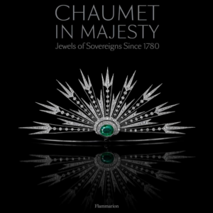 Chaumet in Majesty : Jewels of Sovereigns Since 1780