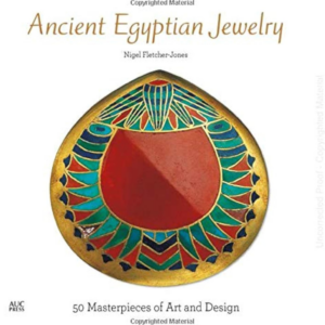 Ancient Egyptian Jewelry : 50 Masterpieces of Art and Design