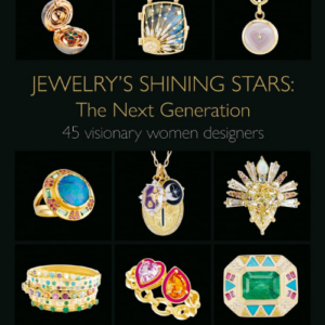 Jewelry's Shining Stars : The Next Generation : 45 Visionary Women Designers
